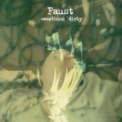 Faust : Something Dirty